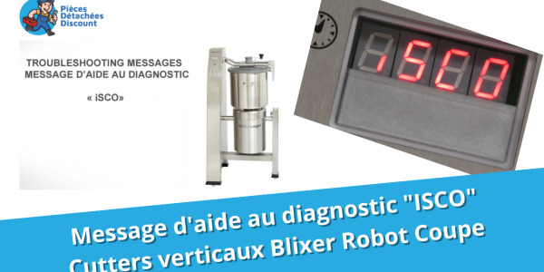 Tuto Cutters Verticaux Robot Coupe : Message diagnostic ISCO