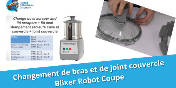 Tuto Blixer Robot Coupe : Changer le bras Blixer et joint couvercle