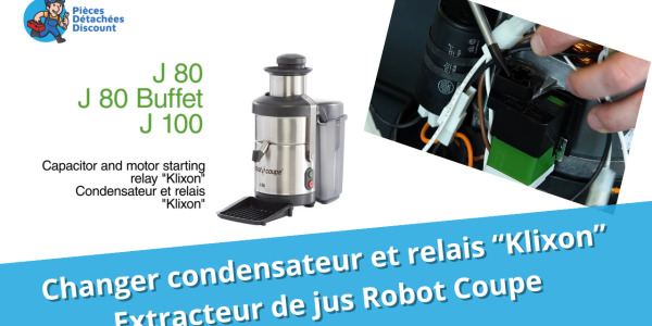 Tuto Extracteur de jus Robot Coupe : condensateur et relais "Klixon"