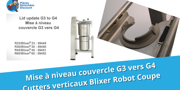 Tuto Cutters verticaux Robot Coupe :  Mise à niveau couvercle G3 à G4