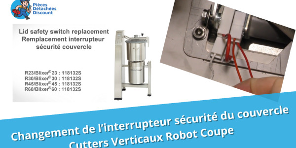 Cutter Vertical Robot Coupe : Changer interrupteur sécurité couvercle