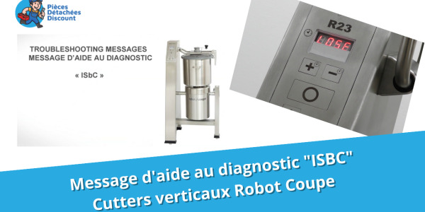 Tuto Cutter Vertical Robot Coupe : Message aide diagnostic ISBC