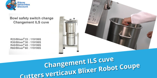 Cutters Verticaux Robot Coupe : Changement ILS de la cuve